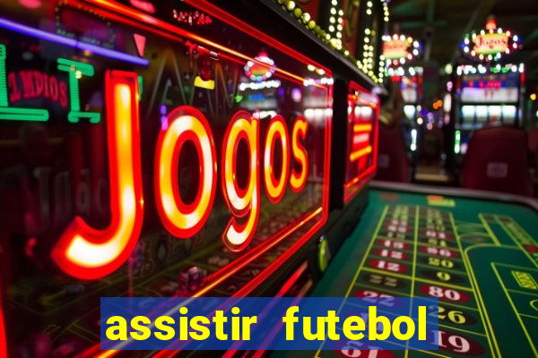 assistir futebol gratis sem travar